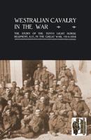 Westralian Cavalry in the War. the Story of the Tenth Light Horse Regiment, A.I.F., in the Great War 1847349307 Book Cover