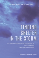 Finding Shelter in the Storm: A 5-minute Gratitude Journal of Reflection for Christian Women Dealing with a Narcissist 1958118060 Book Cover