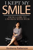 I Kept My Smile: From A Girl To A Woman With: PCOS 1532811136 Book Cover