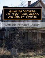 Haunted Screams Of The Soul- Angel and Ghost Stories 1500711314 Book Cover