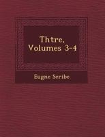 Th��tre, Volumes 3-4 1249491118 Book Cover