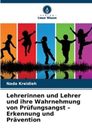 Lehrerinnen und Lehrer und ihre Wahrnehmung von Prüfungsangst - Erkennung und Prävention (German Edition) 6209479804 Book Cover