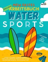 Mein Erstes Wassersport-Aktivitätsbuch: Englisch Lernen mit Spiel & Spaß – Malvorlagen, Rätsel, Labyrinthe für Kinder von 5–10 Jahren | Perfekt für ... und Nicht-Muttersprachler geeigne) B0F8426241 Book Cover
