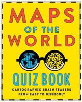 Maps of the World Quiz Book: Brainteasers for Wherever You Are in the World 1741179483 Book Cover