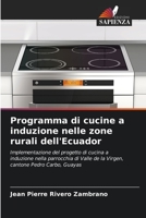 Programma di cucine a induzione nelle zone rurali dell'Ecuador: Implementazione del progetto di cucina a induzione nella parrocchia di Valle de la Virgen, cantone Pedro Carbo, Guayas 6205809311 Book Cover