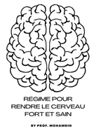 Régime alimentaire pour rendre le cerveau fort et sain B0BF2XCFSN Book Cover