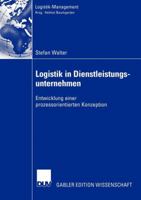 Logistik in Dienstleistungsunternehmen: Entwicklung Einer Prozessorientierten Konzeption 3824478722 Book Cover