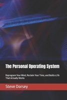 The Personal Operating System: Reprogram Your Mind, Reclaim Your Time, and Build a Life That Actually Works B0H346R9ZY Book Cover