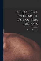 A Practical Synopsis of Cutaneous Diseases 1015909825 Book Cover