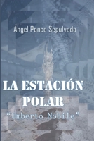 LA ESTACIÓN POLAR "Umberto Nobile" (Spanish Edition) B08CJXDN32 Book Cover