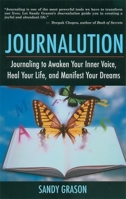 Journalution: Journaling to Awaken Your Inner Voice, Heal Your Life and Manifest Your Dreams 1577314832 Book Cover