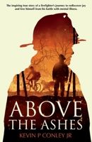 Above the Ashes: Inspiring story of hope, resilience and a second chance B0BSTRRRMN Book Cover