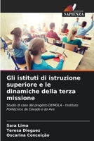 Gli istituti di istruzione superiore e le dinamiche della terza missione: Studio di caso del progetto DEMOLA - Instituto Politécnico do Cávado e do Ave 6206063127 Book Cover