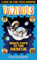 Puzzloonies! Space Cats to the Rescue: A Solve-The-Story Puzzle Adventure 0525572066 Book Cover