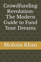 Crowdfunding Revolution: The Modern Guide to Fund Your Dreams B0CFZMHCWH Book Cover