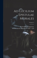 Ad Lucilium Epistulae Morales; Volume 3 1022438557 Book Cover