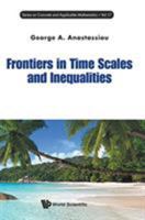 Frontiers In Time Scales And Inequalities (Series On Concrete And Applicable Mathematics Book 17) 9814704431 Book Cover