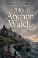The Anchor Watch (The Carraig Dubh Mysteries) B0HFLWKGNZ Book Cover