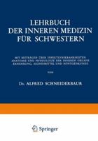 Lehrbuch Der Inneren Medizin Fur Schwestern: Mit Beitragen Uber Infektionskrankheiten Anatomie Und Physiologie Der Inneren Organe Ernahrung, Arzneimittel Und Rontgenkunde 370918178X Book Cover
