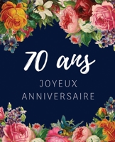 70 ans Joyeux Anniversaire: Livre d'Or 70 ans pour la fête d'anniversaire, Beau livre d'or à compléter de messages et remerciements 100 pages des ... Cadeaux personnalisés (French Edition) B084G4QW8B Book Cover