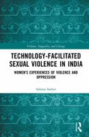 Technology-Facilitated Sexual Violence in India: Women’s experiences of Violence and Oppression (Violence, Inequality and Change) 1032959487 Book Cover
