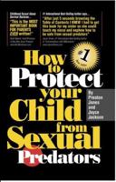 How To Protect Your Child from Sexual Predators 097969390X Book Cover