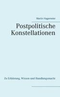 Postpolitische Konstellationen: Zu Erfahrung, Wissen und Handlungsmacht 3746068274 Book Cover