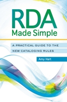 RDA Made Simple: A Practical Guide to the New Cataloging Rules 1610694856 Book Cover