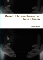Quanto ti ho sentito mio per tutto il tempo 0244361975 Book Cover