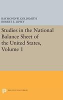 Studies in the National Balance Sheet of the United States, Volume 1 0691625336 Book Cover