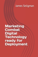 Marketing Combat Digital Technology ready for Deployment B09K1XDDGQ Book Cover