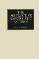 The Destructive Narcissistic Pattern 027596017X Book Cover