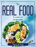 The Real Food Cookbook: 200 new recipes 1804381667 Book Cover