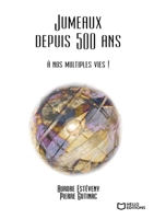 Jumeaux depuis 500 ans: à nos multiples vies (French Edition) 2384621769 Book Cover