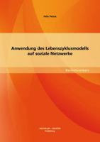 Anwendung des Lebenszyklusmodells auf soziale Netzwerke 3656166528 Book Cover