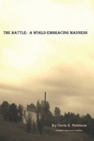 The Battle: A World Embracing Madness: A Collection B0BLG2Q34S Book Cover