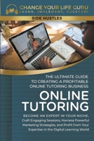 Online Tutoring: The Ultimate Guide to Creating a Profitable Online Tutoring Business B0CPHQLTTX Book Cover