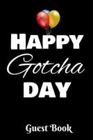 Happy Gotcha Day Guest Book: Celebrate Adoption Party Balloons - 6 X 9 - 30 Pages - Wide Ruled 1721951164 Book Cover