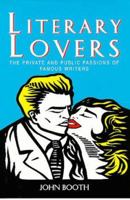 Literary Lovers: The Private and Public Passions of Famous Writers 023399436X Book Cover