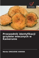 Przewodnik identyfikacji grzybów mlecznych w Kamerunie (Polish Edition) 6209870546 Book Cover