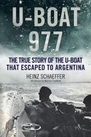 U-Boat 977: The U-Boat That Escaped to Argentina