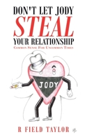 Don't Let Jody Steal Your Relationship: Common Sense for Uncommon Times 1665537752 Book Cover