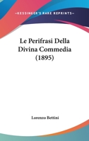 Le Perifrasi Della Divina Commedia (1895) 1166754553 Book Cover