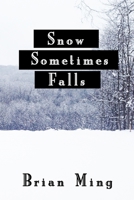 Snow Sometimes Falls 1517762669 Book Cover