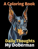 Daily Thoughts: My Doberman: A Coloring Book Volume 3 B08SYHDKKB Book Cover