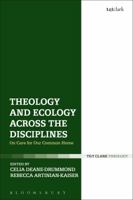 Theology and Ecology Across the Disciplines: On Care for Our Common Home 0567672735 Book Cover