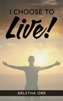 I CHOOSE to Live! B0C26PFVQN Book Cover