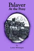 Palaver at the Pony 1420805940 Book Cover