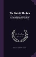 The State Of The Law: A Test Of National Progress. Address To The Graduating Class Of The Law Department Of Michigan University... 1346505039 Book Cover