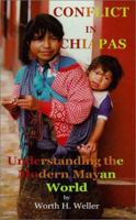 Conflict in Chiapas: Understanding the Modern Mayan World 0966823117 Book Cover
